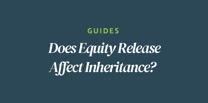 Dark teal background with the text GUIDES in green above Does Equity Release Affect Inheritance? in white.